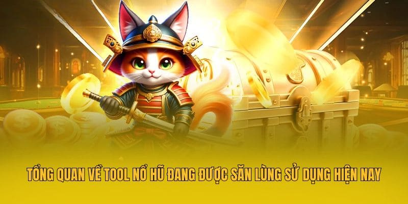 Tổng quan về tool nổ hũ đang được săn lùng sử dụng hiện nay